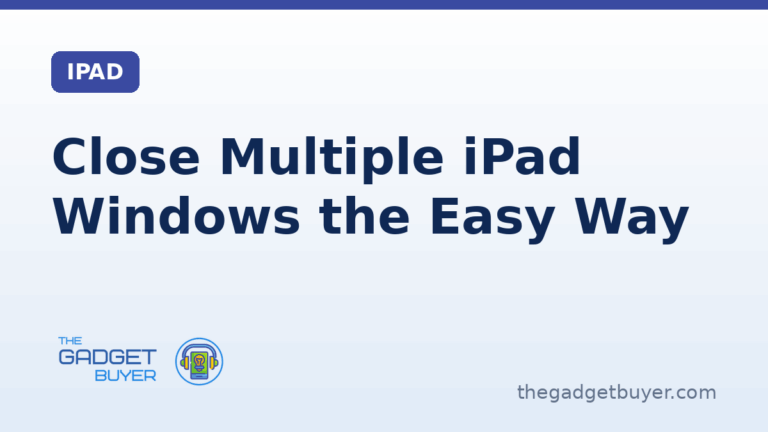 The Gadget Buyer guide to closing multiple iPad windows