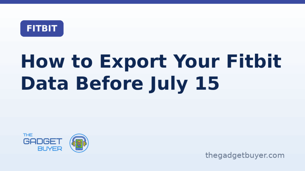 How to Export Your Fitbit Data Before July 15 2 How to export your Fitbit data before July 15 on a branded card from The Gadget Buyer