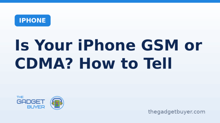 The Gadget Buyer explainer on whether your iPhone is GSM or CDMA