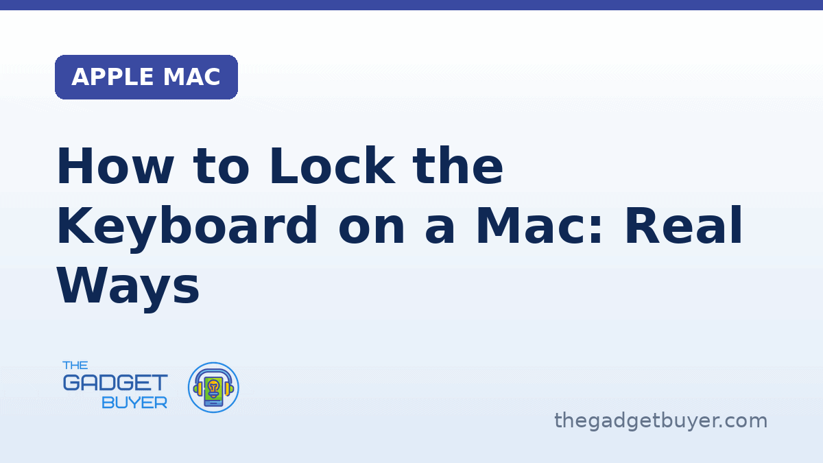 How to Lock the Keyboard on a Mac: Real Ways