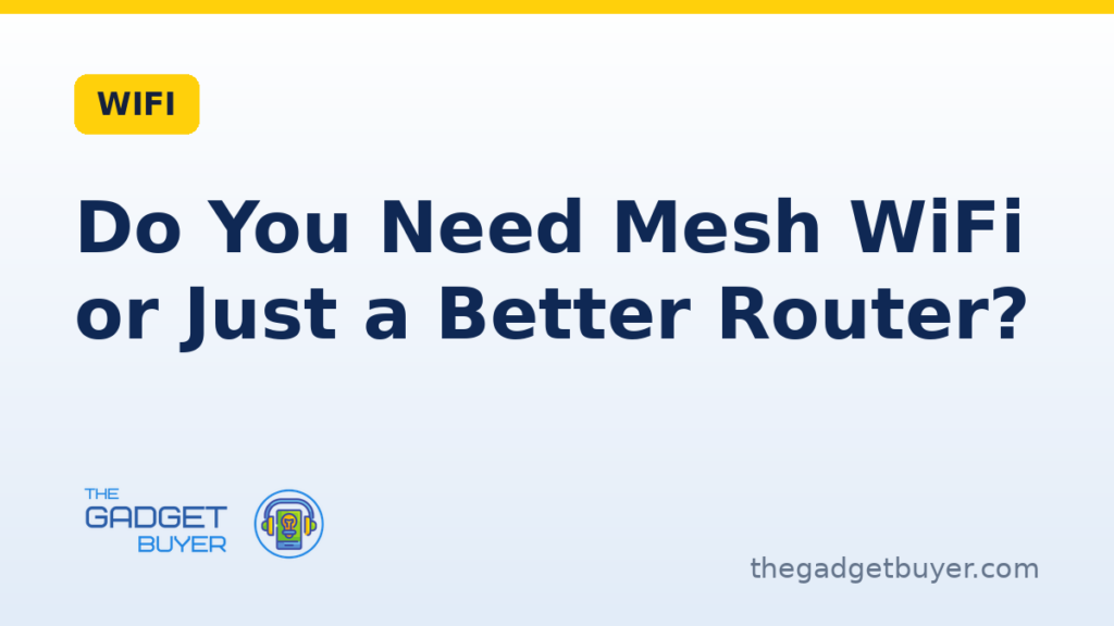 Mesh WiFi system versus a single router for home coverage