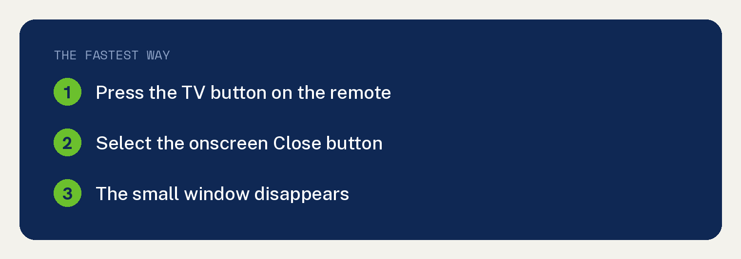 Three step order to close Picture in Picture on Apple TV, press the TV button then select the onscreen Close button