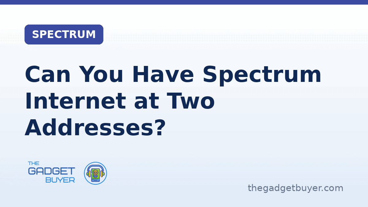 Can You Have Spectrum Internet at Two Addresses?