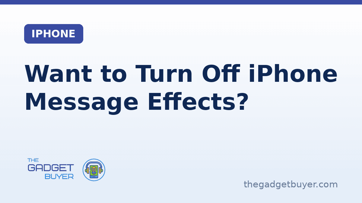 Send Off Effect Want to Turn Off iPhone Message Effects? | The Gadget Buyer