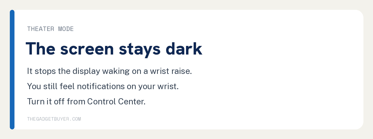 Theater Mode on Apple Watch keeps the screen dark and stops the display waking on a wrist raise