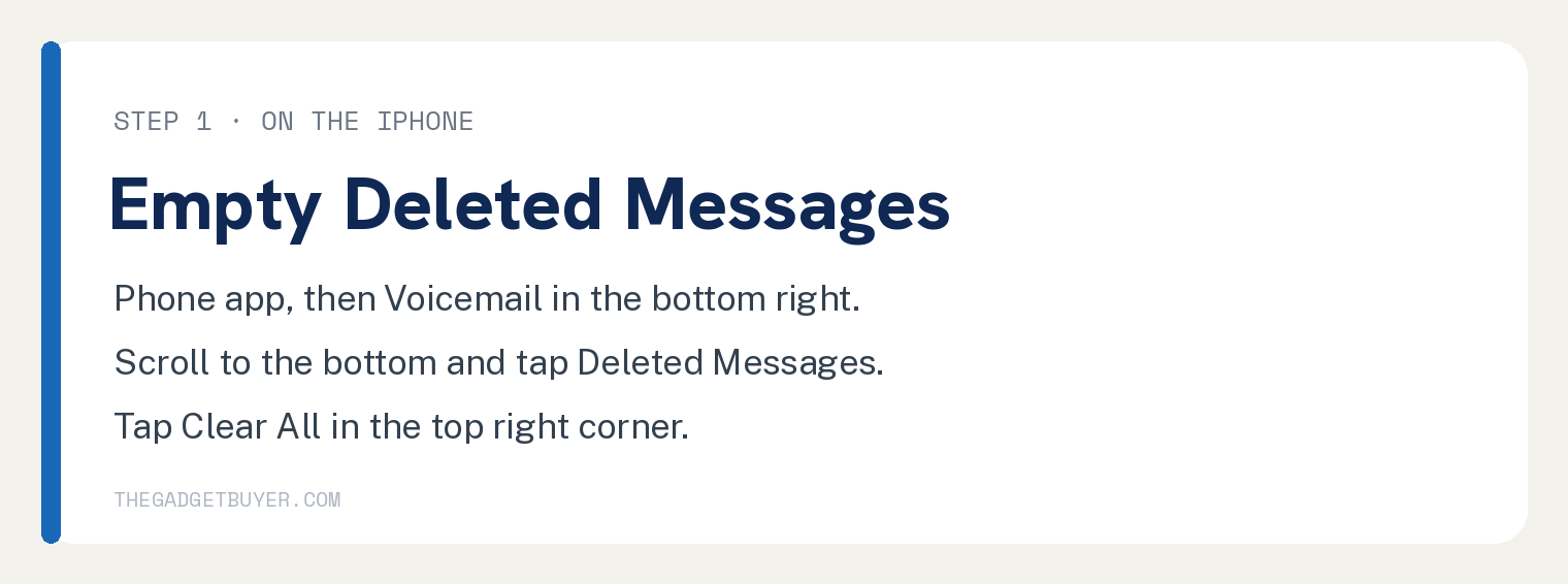Why Your Verizon Voicemail Is Full After Deleting 2 White card: step 1 on the iPhone, empty Deleted Messages, open the Phone app then Voicemail, scroll to the bottom and tap Deleted Messages, tap Clear All in the top right