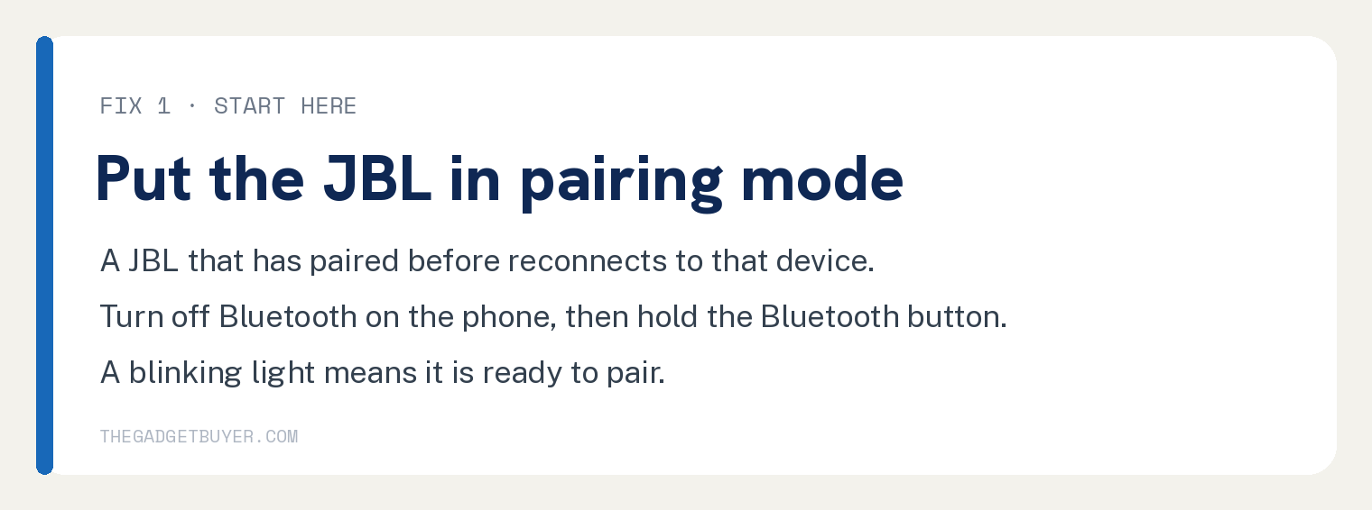 Card explaining fix 1, put the JBL in pairing mode, because a JBL that has paired before reconnects to that device, so turn off Bluetooth on the phone then hold the Bluetooth button until a light blinks