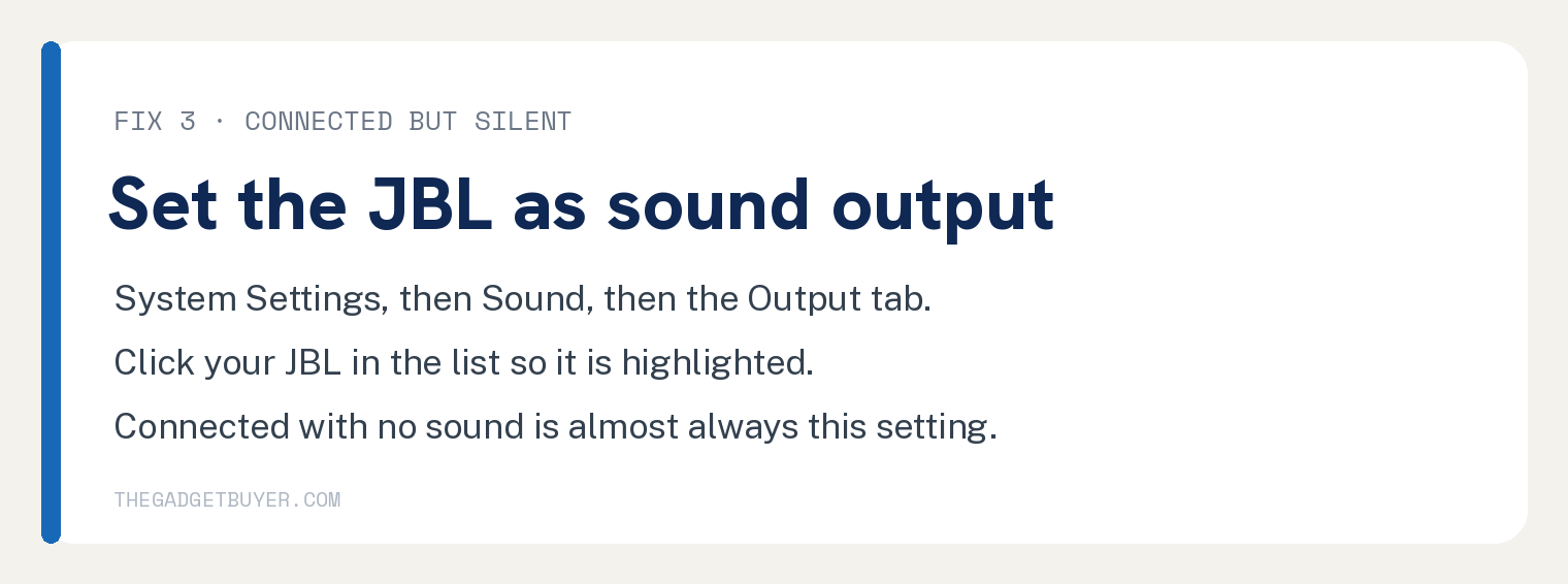 Card explaining fix 3, set the JBL as the sound output in System Settings then Sound then the Output tab, because a speaker that is connected with no sound is almost always this setting