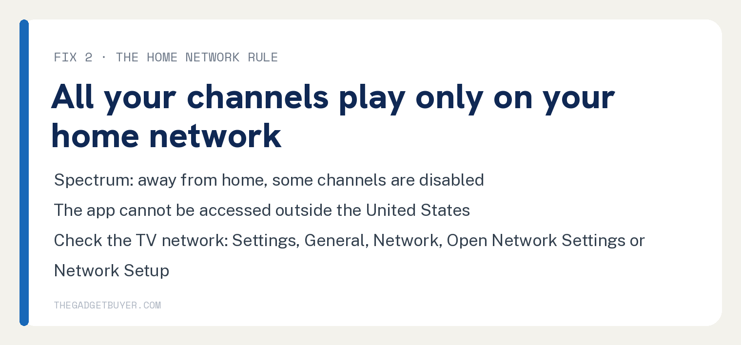 Spectrum TV App Not Working on Samsung TV? Fixes in Order 2 FIX 2 , THE HOME NETWORK RULE: All your channels play only on your home network
