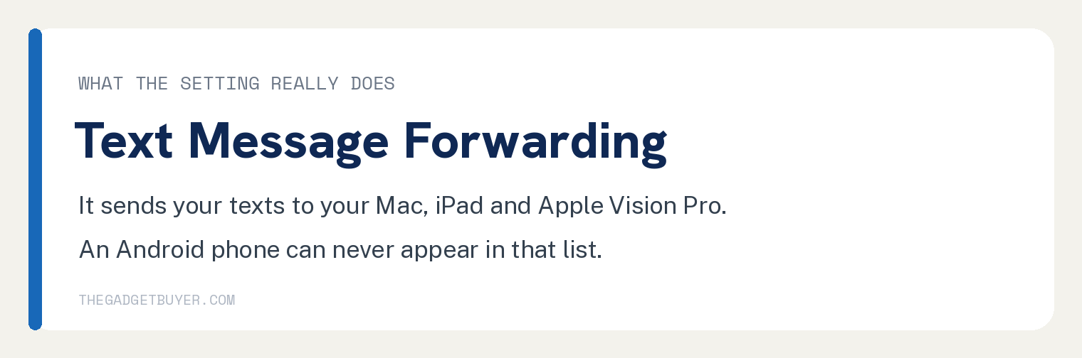 Card headed Text Message Forwarding, explaining that it sends your texts to your Mac, iPad and Apple Vision Pro and that an Android phone can never appear in that list