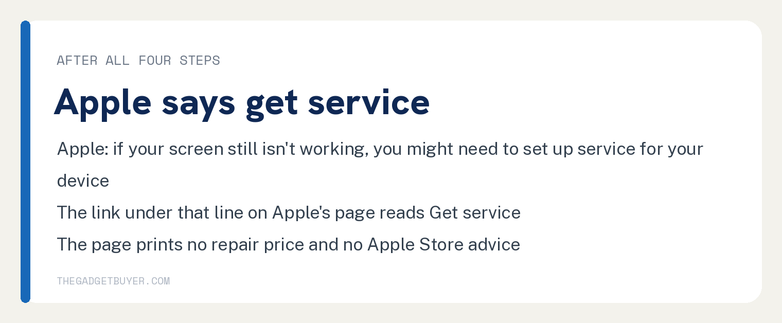 White card for an iPhone screen still moving by itself after Apple's four steps: Apple says if your screen still isn't working, you might need to set up service for your device; the link under that line on Apple's page reads Get service; the page prints no repair price and no Apple Store advice