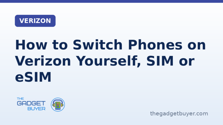 How to switch phones on Verizon yourself, with a physical SIM or an eSIM: back up, power both phones off and move the SIM if necessary, or move the line in the My Verizon app